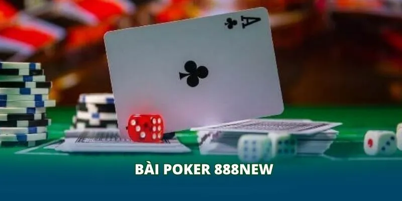 Bài Poker 888NEW – Chiến thuật đỉnh cao của người yêu bài
