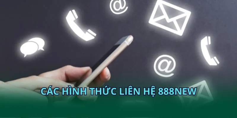 Các hình thức liên hệ nhà cái 888NEW