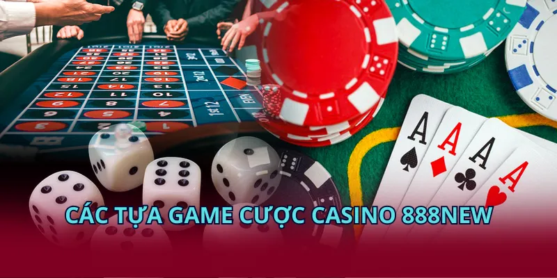 Các tựa game cược sòng bạc 888NEW