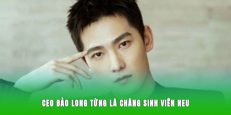 CEO Bảo Long từng là chàng sinh viên NEU