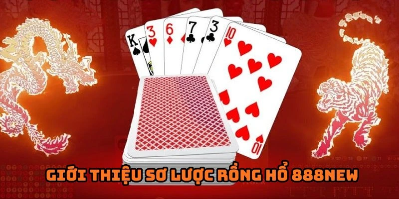 Giới thiệu sơ lược Rồng Hổ 888NEW
