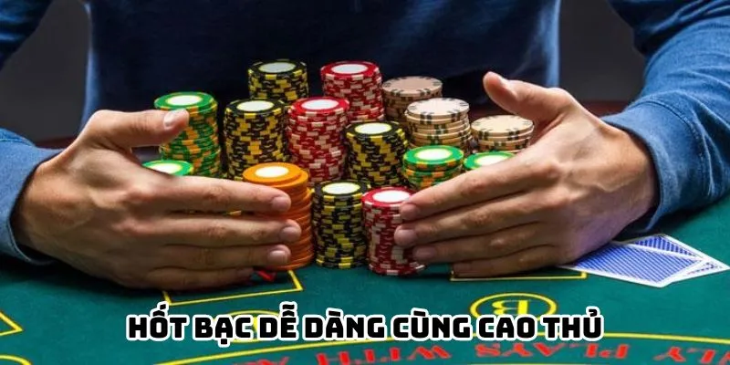 Hốt bạc dễ dàng cùng cao thủ