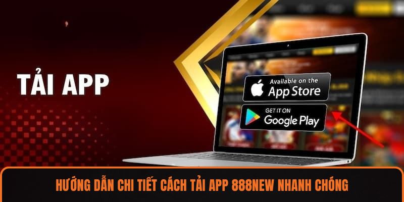 Hướng dẫn chi tiết cách tải app 888NEW nhanh chóng