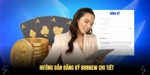 Hướng Dẫn Đăng Ký 888NEW Chi Tiết Dành Cho Người Mới 2025
