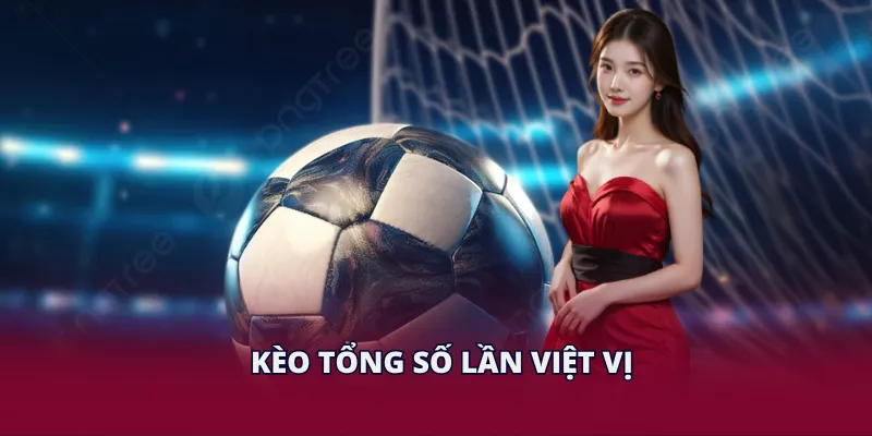 Kèo tổng số lần việt vị