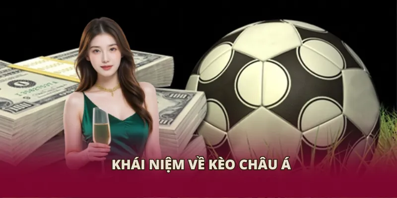 Khái niệm về kèo Châu Á