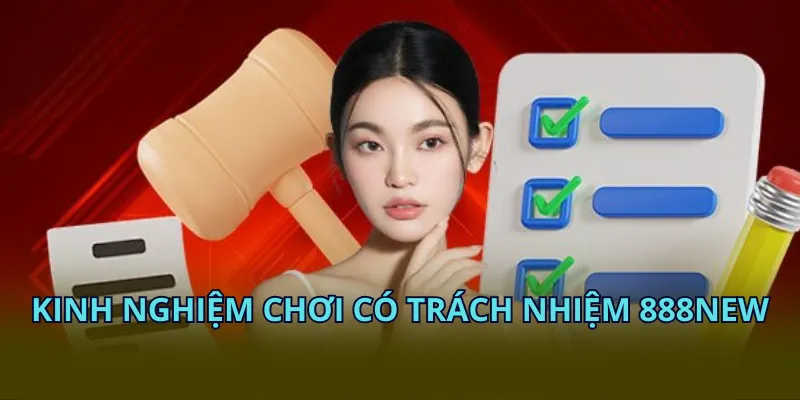Kinh nghiệm chơi có trách nhiệm 888NEW