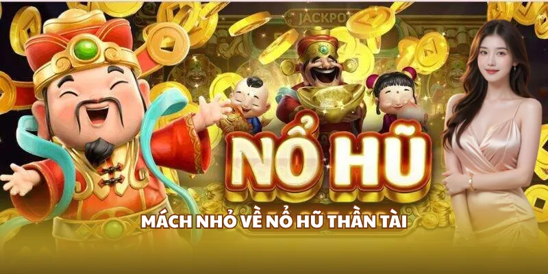 Mách nhỏ về nổ hũ Thần Tài
