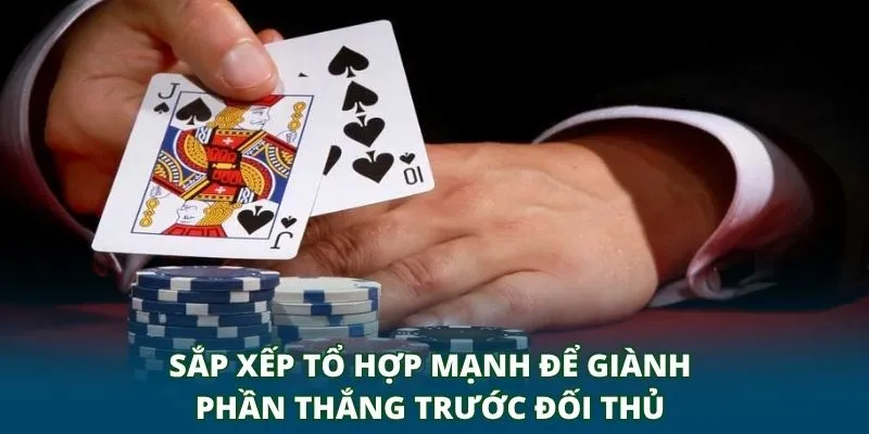 Sắp xếp tổ hợp mạnh để giành cơ hội thắng trước đối thủ